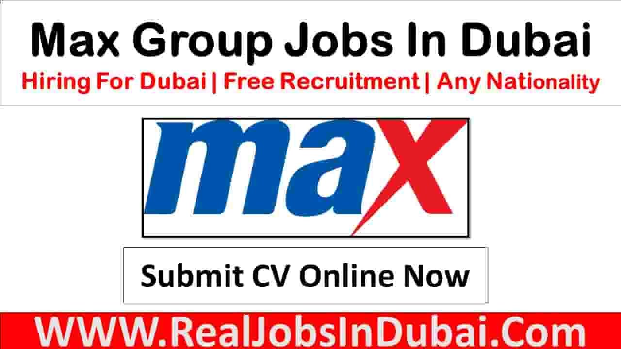 Max Careers Jobs Vacancies In Dubai 2024 RealJobs