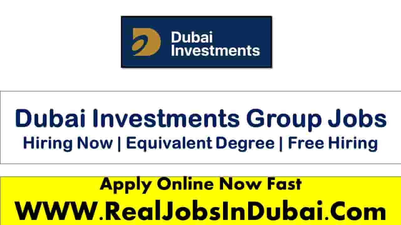 Dubai Investments Careers Dubai Latest Jobs 2024 - RealJobs