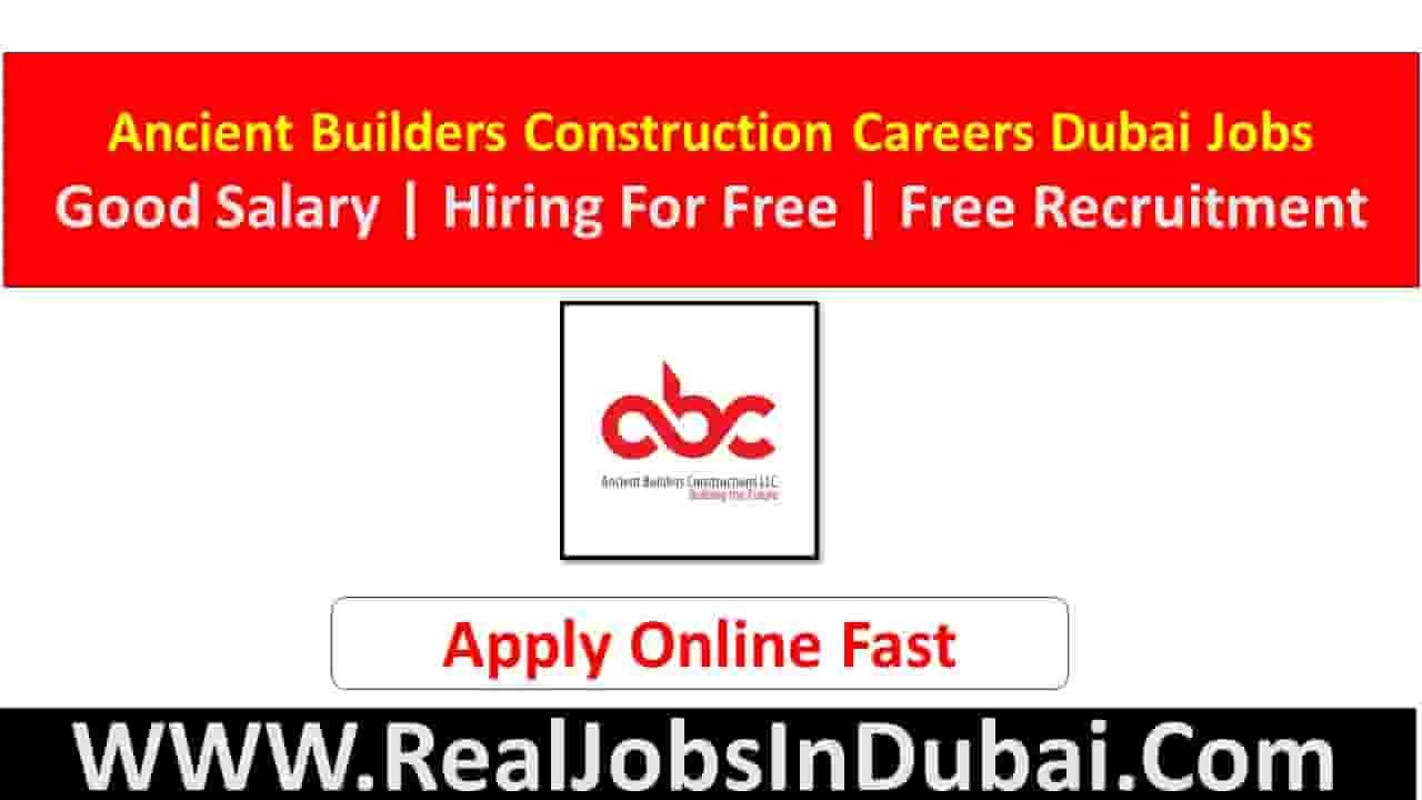 Ancient Builder Constructions Co LLC Jobs In Dubai